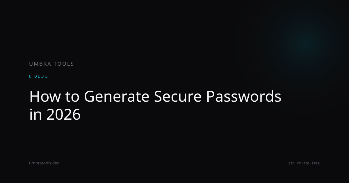 How to Generate Secure Passwords in 2026 | Umbra Tools
