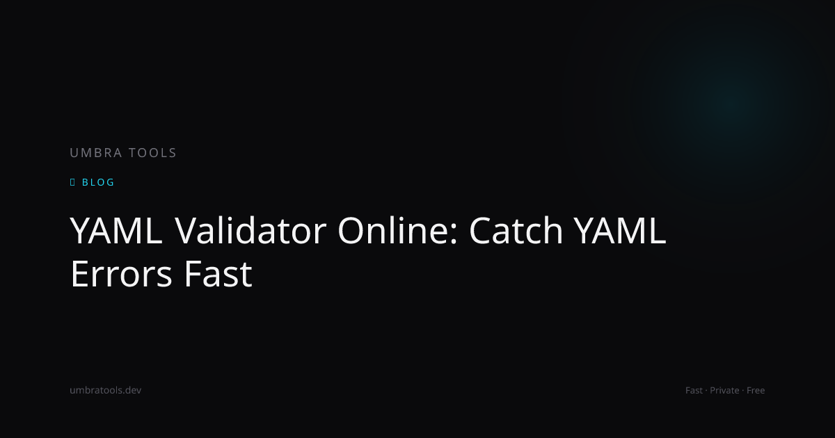 YAML Validator Online: Catch YAML Errors Fast | Umbra Tools